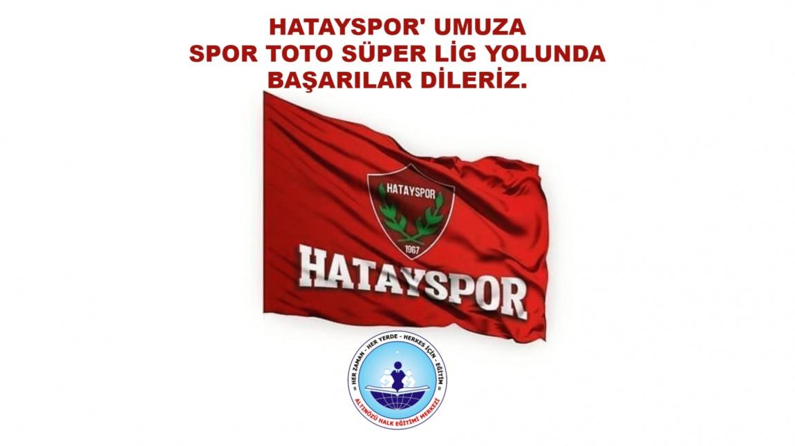 HATAYSPOR'umuza Spor Toto Süper Lig Yolunda Başarılar Dileriz